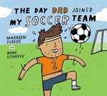 Book cover of DAY DAD JOINED MY SOCCER TEAM
