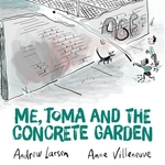 Book cover of ME TOMA & THE CONCRETE GARDEN