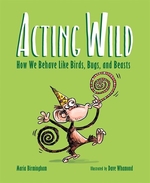 Book cover of ACTING WILD - HOW WE BEHAVE LIKE BIRDS B