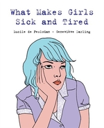 Book cover of WHAT MAKES GIRLS SICK & TIRED