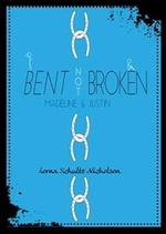 Book cover of BENT NOT BROKEN - MADELINE & JUSTIN