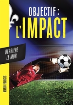 Book cover of OBJECTIF L'IMPACT 04 DERRIERE LE MUR