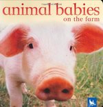 Book cover of ANIMAL BABIES ON THE FARM