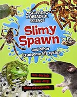 Book cover of SLIMY SPAWN & OTHER GRUESOME LIFE CYLES