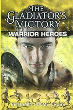Book cover of WARRIOR HEROES GLADIATOR'S VICTORY