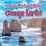 Book cover of HOW DO WIND & WATER CHANGE EARTH