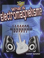 Book cover of WHAT IS ELECTROMAGNETISM