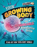 Book cover of YOUR GROWING BODY & REMARKABLE REPRODUCT
