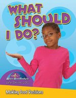 Book cover of WHAT SHOULD I DO - MAKING GOOD DECISIONS