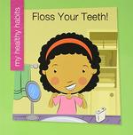 Book cover of FLOSS YOUR TEETH