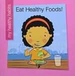 Book cover of EAT HEALTHY FOODS