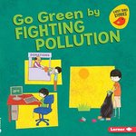 Book cover of GO GREEN BY FIGHTING POLLUTION
