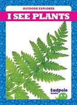 Book cover of I SEE PLANTS - OUTDOOR EXPLORER