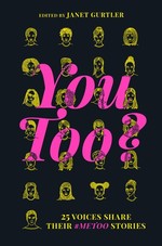 Book cover of YOU TOO? 25 VOICES SHARE THEIR #METOO STORIES