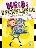Book cover of HEIDI HECKELBECK TAKES THE CAKE         