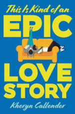 Book cover of THIS IS KIND OF AN EPIC LOVE STORY