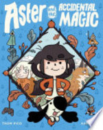 Book cover of ASTER & THE ACCIDENTAL MAGIC