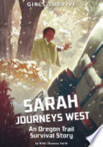 Book cover of GIRLS SURVIVE - SARAH JOURNEYS WEST