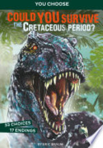Book cover of COULD YOU SURVIVE THE CRETACEOUS PERIOD