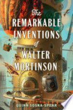 Book cover of REMARKABLE INVENTIONS OF WALTER MORT