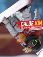 Book cover of CHLOE KIM GOLD-MEDAL SNOWBOARDER