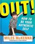 Book cover of OUT - HT BE YOUR AUTHENTIC SELF