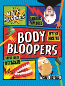 Book cover of MYTHBUSTERS BODY BLOOPERS