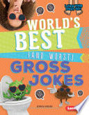 Book cover of WORLDS BEST & WORST GROSS JOKES