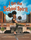 Book cover of I GOT THE SCHOOL SPIRIT