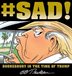 Book cover of SAD - DOONESBURY IN THE TIME OF TRUMP