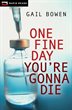 Book cover of 1 FINE DAY YOU'RE GONNA DIE