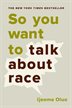Book cover of SO YOU WANT TO TALK ABOUT RACE