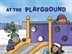Book cover of AT THE PLAYGROUND