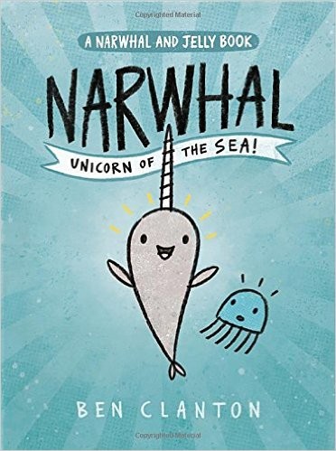 Book cover of NARWHAL & JELLY 01 NARWHAL UNICORN OF TH