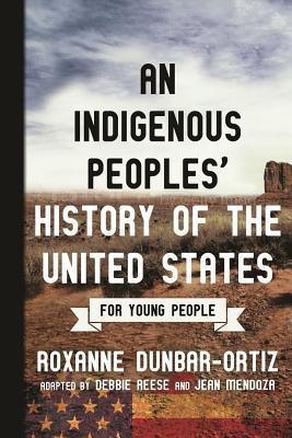 Book cover of INDIGENOUS PEOPLE'S HIST OF US FOR YOUNG
