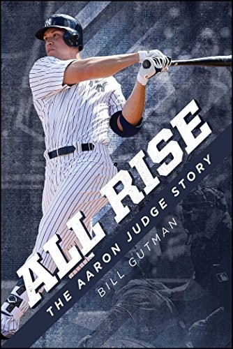 Book cover of ALL RISE - THE AARON JUDGE STORY