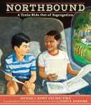 Book cover of NORTHBOUND - A TRAIN RIDE OUT OF SEGREGA