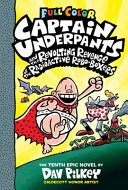 Book cover of CAPTAIN UNDERPANTS 10 & THE REVOLTING REVENGE OF THE RADIOACTIVE ROBO BOXERS