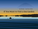 Book cover of IF YOU WANT TO VISIT A SEA GARDEN