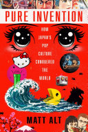 Book cover of PURE INVENTION - HOW JAPAN'S POP CULTURE