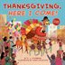 Book cover of THANKSGIVING HERE I COME