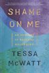 Book cover of SHAME ON ME - AN ANATOMY OF RACE & BELON
