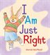 Book cover of I AM JUST RIGHT