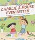 Book cover of CHARLIE & MOUSE EVEN BETTER