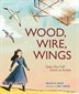 Book cover of WOOD WIRE WINGS