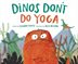 Book cover of DINOS DON'T DO YOGA