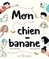 Book cover of MON CHIEN BANANE