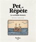 Book cover of PET ET REPETE - LA VERITABLE HISTOIRE