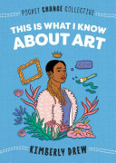 Book cover of THIS IS WHAT I KNOW ABOUT ART
