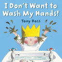 Book cover of I DON'T WANT TO WASH MY HANDS